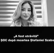 „A fost otrăvită” Șoc după moartea Ștefaniei Szabo!